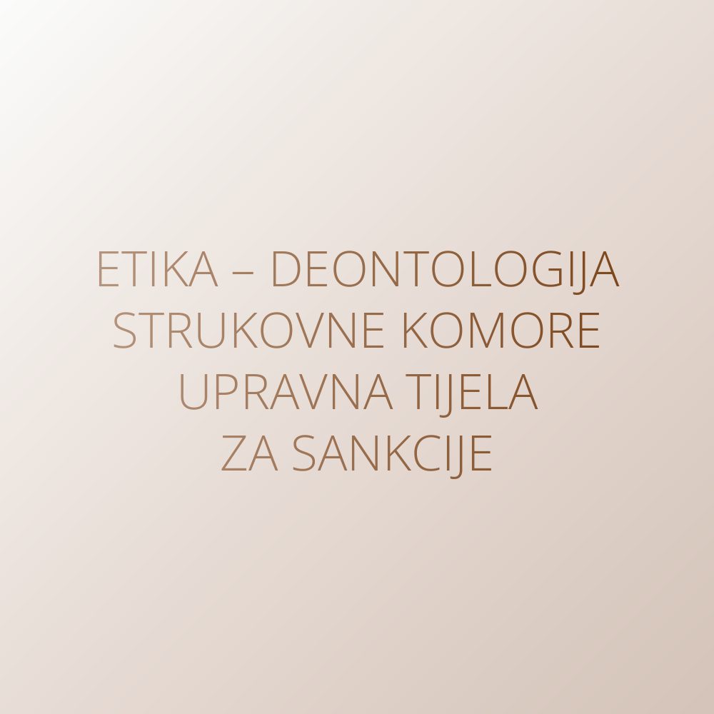 Etika – Deontologija – Strukovne komore – Upravna tijela za izricanje sankcija